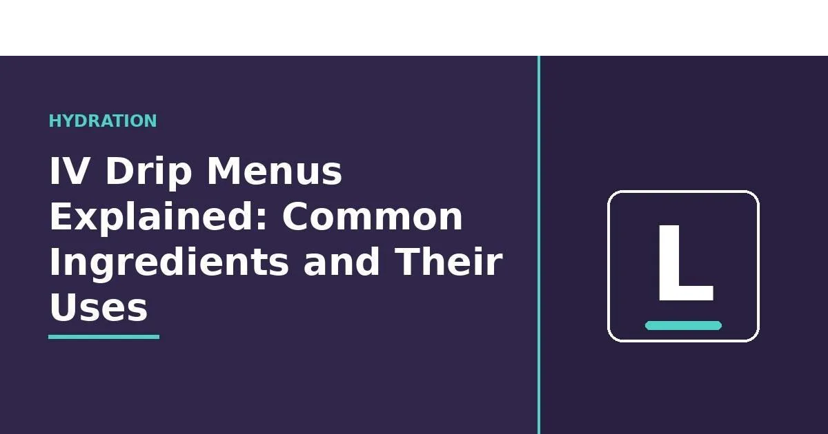 IV Drip Menus Explained: Common Ingredients and Their Uses